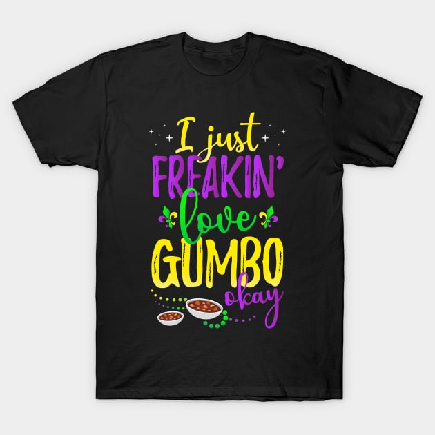 I Just Freakin' Love Gumbo Mardi Gras Party T-Shirt by ScottsRed